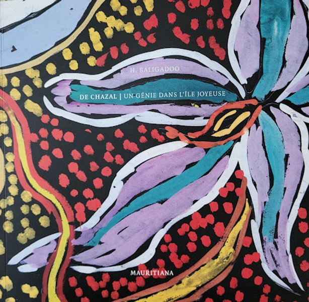 De Chazal - Un génie dans l’île joyeuse - Hélène Baligadoo - Mauritiana, 2009