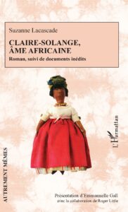 Claire Solange, âme africaine, l'unique roman de Suzanne Lacascade, réédité par les éditions L'Harmattan